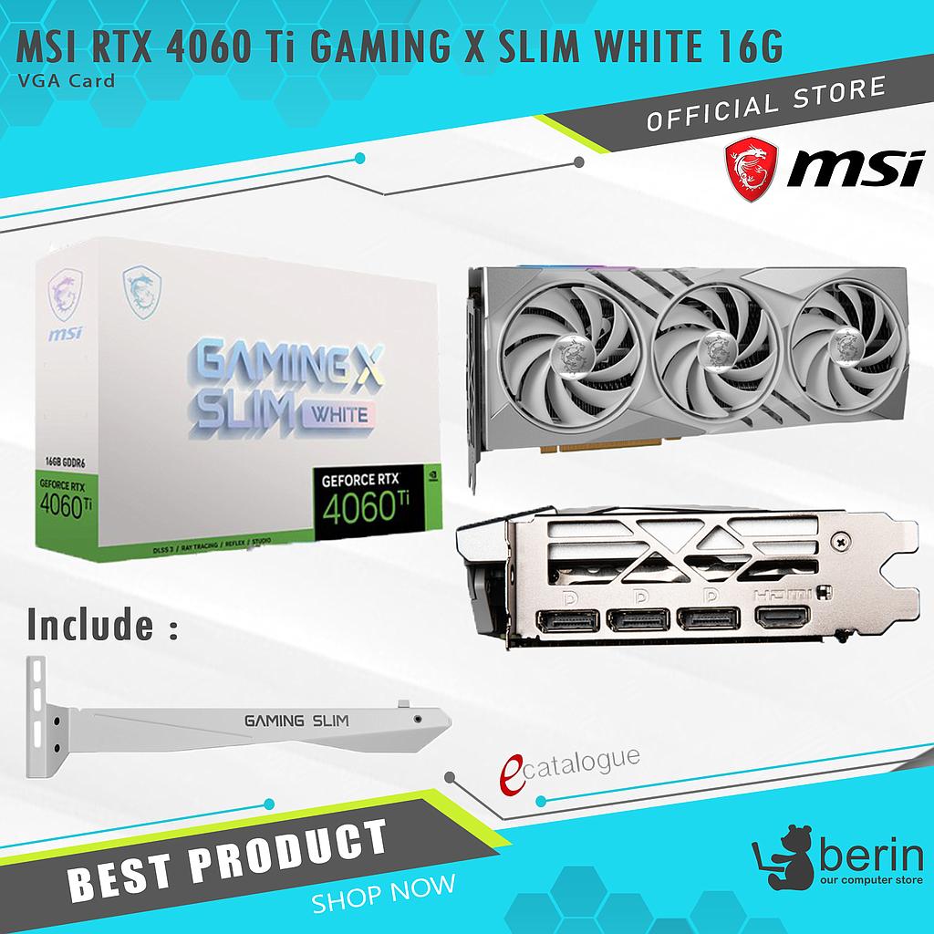 VGA MSI RTX 4060 Ti GAMING X SLIM WHITE / Black16G